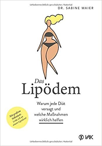 Das Lipöde - Warum jede Diät versagt und welche Maßnahmen wirklich helfen